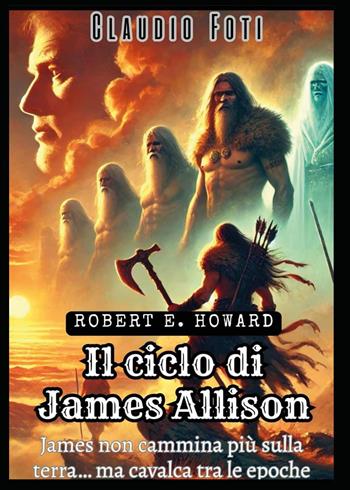 Il ciclo di James Allison di Robert E. Howard - Claudio Foti - Libro Youcanprint 2026 | Libraccio.it