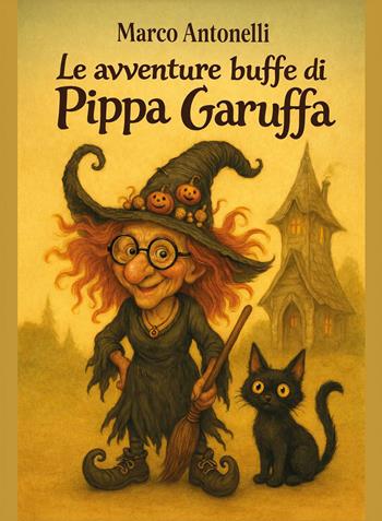 Le avventure buffe di Pippa Garuffa - Marco Antonelli - Libro Youcanprint 2026 | Libraccio.it