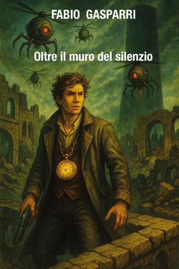 Oltre il muro del silenzio - Fabio Gasparri - Libro Youcanprint 2026 | Libraccio.it