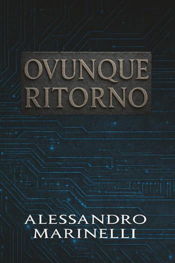 Ovunque ritorno - Alessandro Marinelli - Libro Youcanprint 2025 | Libraccio.it