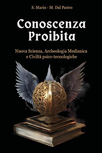 Conoscenza proibita. Antica scienza, archeologia medianica e civiltà psico-tecnologiche - Stefania Marin - Libro Youcanprint 2025 | Libraccio.it
