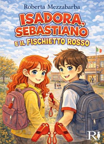 Isadora, Sebastiano e il fischietto rosso - Roberta Mezzabarba - Libro Youcanprint 2026 | Libraccio.it