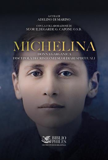 Michelina. Donna garganica. Discepola di Cristo nei suoi diari spirituali - Adelino Di Marino - Libro Youcanprint 2026 | Libraccio.it