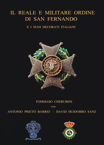 Il reale e militare Ordine di San Fernando e i suoi decorati italiani. Con QR Code - Tommaso Cherubini, Antonio Prieto Barrio, David Huidobro Sanz - Libro Youcanprint 2026 | Libraccio.it