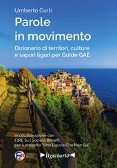 Parole in movimento. Dizionario di territori, culture e sapori liguri per Guide GAE