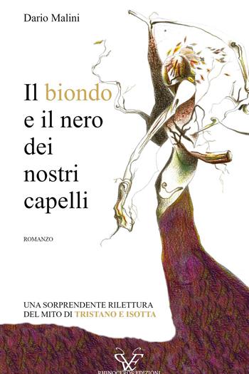 Il biondo e il nero dei nostri capelli. Una sorprendente rilettura del mito di Tristano e Isotta - Dario Malini - Libro Youcanprint 2026 | Libraccio.it