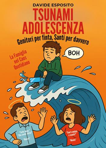 Tsunami adolescenza. Genitori per finta, santi per davvero - Davide Esposito - Libro Youcanprint 2026 | Libraccio.it