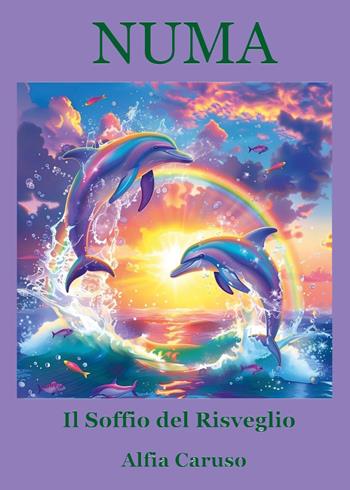 Numa. Il soffio del risveglio - Alfia Flavia Caruso - Libro Youcanprint 2026 | Libraccio.it