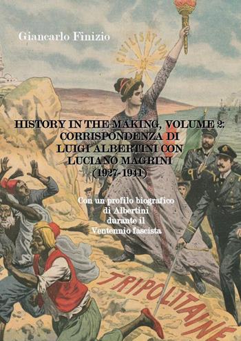 History in the Making. Corrispondenza di Luigi Albertini con Luciano Magrini (1927-1941). Vol. 2 - Giancarlo Finizio - Libro Youcanprint 2026 | Libraccio.it