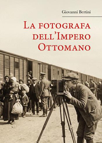 La fotografa dell'Impero Ottomano - Giovanni Bertini - Libro Youcanprint 2026 | Libraccio.it