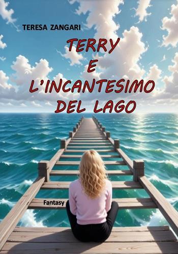 Terry e l'incantesimo del lago - Teresa Zangari - Libro Youcanprint 2025 | Libraccio.it