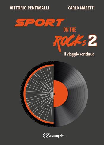 Sport on the rocks. Vol. 2: Il viaggio continua - Vittorio Pentimalli, Carlo Masetti - Libro Youcanprint 2026 | Libraccio.it