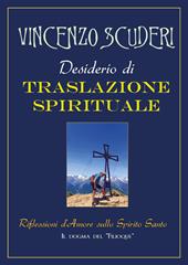 Desiderio di traslazione spirituale. Riflessioni d'amore sullo Spirito Santo