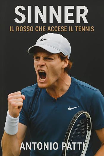 Sinner. Il rosso che accese il tennis - Antonio Patti - Libro Youcanprint 2026 | Libraccio.it