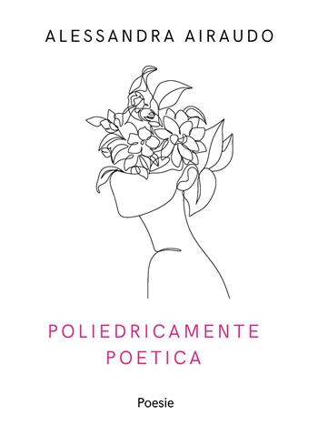 Poliedricamente poetica - Alessandra Airaudo - Libro Youcanprint 2026 | Libraccio.it
