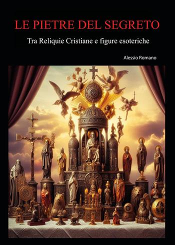 Le pietre del segreto. Tra reliquie cristiane e figure esoteriche - Alessio Romano - Libro Youcanprint 2026 | Libraccio.it