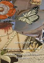 La mia Anna Bolena. Le voci dimenticate. Ricerche storiche di chi ama la storia. Vol. 2