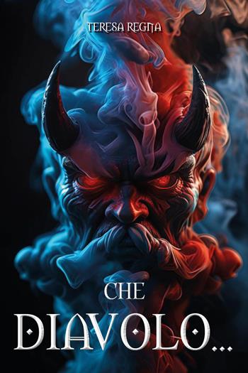 Che diavolo... - Teresa Regna - Libro Youcanprint 2026 | Libraccio.it