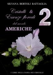 Cristalli & essenze floreali dal mondo. Vol. 2: Americhe