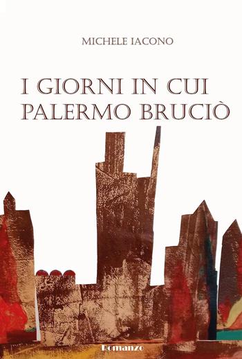 I giorni in cui Palermo bruciò - Michele Iacono - Libro Youcanprint 2026 | Libraccio.it