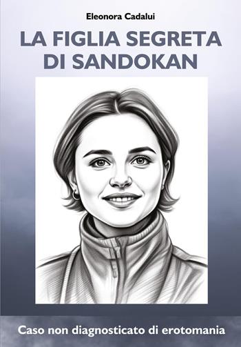 La figlia segreta di Sandokan - Eleonora Cadalui - Libro Youcanprint 2026 | Libraccio.it