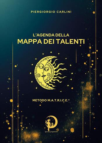 L'agenda della mappa dei talenti. Metodo M.A.T.R.I.C.E - Piergiorgio Carlini - Libro Youcanprint 2026 | Libraccio.it
