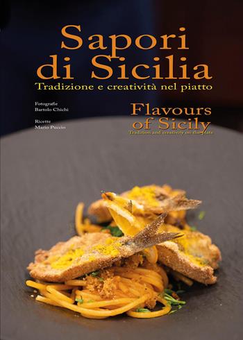 Sapori di Sicilia. Tradizione e creatività nel piatto-Flavours of Sicily. Tradition and creativity on the plate. Ediz. bilingue - Bartolo Chichi, Mario Puccio - Libro Youcanprint 2026 | Libraccio.it