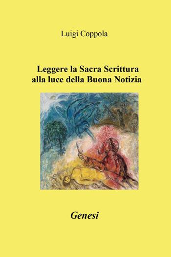 Leggere la Sacra Scrittura alla luce della buona notizia. Genesi - Luigi Coppola - Libro Youcanprint 2026 | Libraccio.it