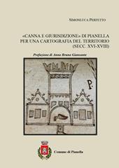 «Canna e giurisdizione» di Pianella. Per una cartografia del territorio (secc. XVI-XVIII)