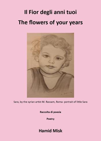 Il fior degli anni tuoi-The flowers of your years. Ediz. bilingue - Misk Hamid - Libro Youcanprint 2026 | Libraccio.it