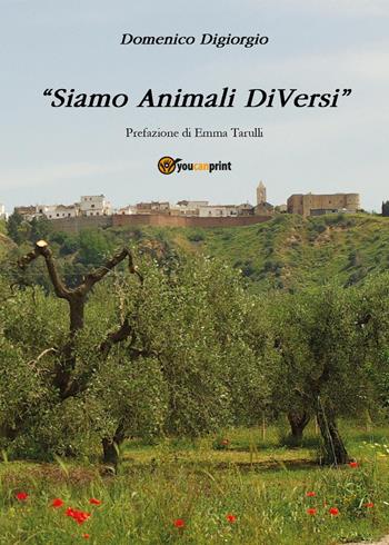 «Siamo animali diVersi» - Domenico Digiorgio - Libro Youcanprint 2026 | Libraccio.it