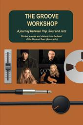 The groove workshop. A journey between pop, soul and jazz. Stories, sounds and visions from the heart of the Nicolosi Team (Novecento)