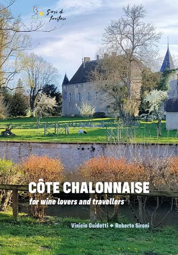Côte Chalonnaise for wine lovers and travellers - Vinicio Guidotti, Roberto Sironi - Libro Youcanprint 2026 | Libraccio.it