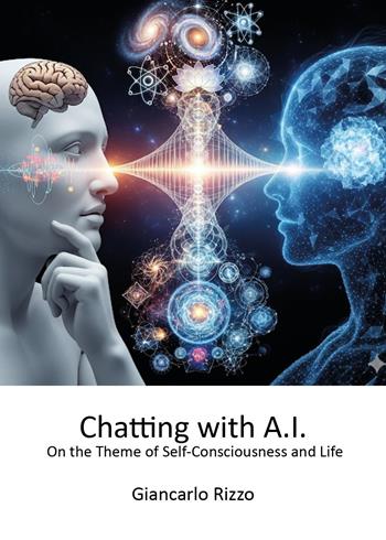 Chatting with A.I. on the theme of self-consciousness and life - Giancarlo Rizzo - Libro Youcanprint 2026 | Libraccio.it
