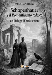 Schopenhauer e il Romanticismo tedesco: un dialogo di luci e ombre