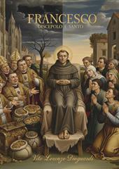 Francesco. Discepolo e santo
