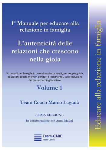 1° manuale per educare alla relazione in famiglia. Vol. 1: L' autenticità delle relazioni che crescono nella gioia - Marco Laganà - Libro Youcanprint 2026 | Libraccio.it