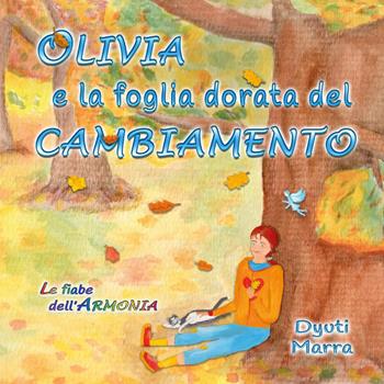 Olivia e la foglia dorata del cambiamento. Ediz. illustrata - Dyuti Marra - Libro Youcanprint 2026 | Libraccio.it
