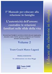 1° manuale per educare alla relazione in famiglia. Vol. 2: L' autenticità dell'amore: custodire le relazioni familiari nelle sfide della vita