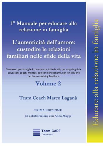 1° manuale per educare alla relazione in famiglia. Vol. 2: L' autenticità dell'amore: custodire le relazioni familiari nelle sfide della vita - Marco Laganà - Libro Youcanprint 2026 | Libraccio.it
