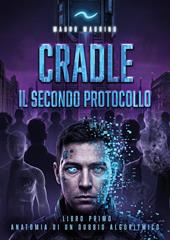 Anatomia di un dubbio algoritmico. Il secondo protocollo. Cradle. Vol. 1