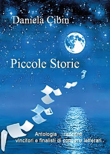 Piccole storie - Daniela Cibin - Libro Youcanprint 2026 | Libraccio.it