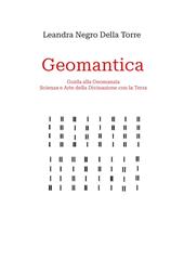 Geomantica. Guida alla geomanzia, scienza e arte della divinazione con la terra