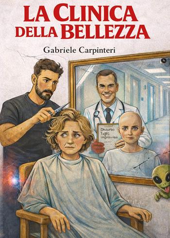 La clinica della bellezza - Gabriele Carpinteri - Libro Youcanprint 2026 | Libraccio.it