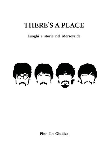There's a place. Luoghi e storie nei Merseyside - Pino Lo Giudice - Libro Youcanprint 2026 | Libraccio.it