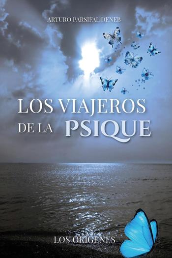Los viajeros de la psique - Arturo Parsifal Deneb - Libro Youcanprint 2026 | Libraccio.it