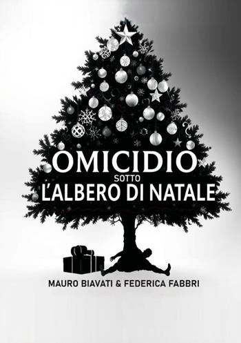 Omicidio sotto l'albero di Natale - Mauro Biavati, Federica Fabbri - Libro Youcanprint 2026 | Libraccio.it