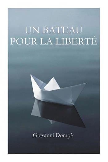 Un bateau pour la liberté - Giovanni Dompè - Libro Youcanprint 2026 | Libraccio.it