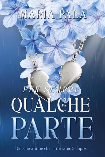 Per sempre, da qualche parte - Maria Pala - Libro Youcanprint 2025 | Libraccio.it