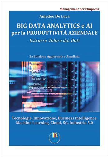 Big data analytics e AI per la redditività aziendale. Estrarre valore dai dati - Amedeo De Luca - Libro Youcanprint 2026 | Libraccio.it